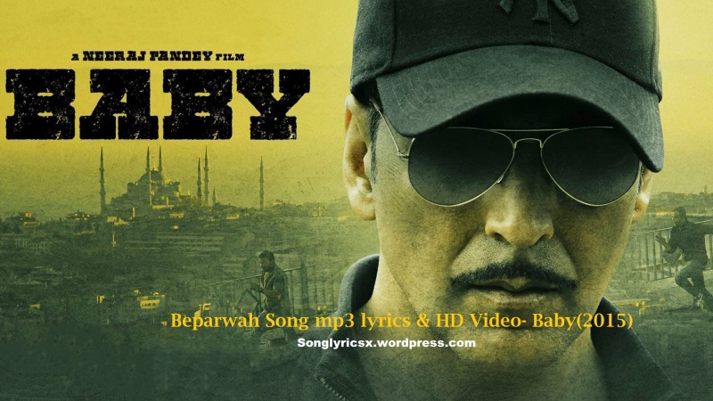  Beparwah Song mp3 lyrics & HD Video- Baby
